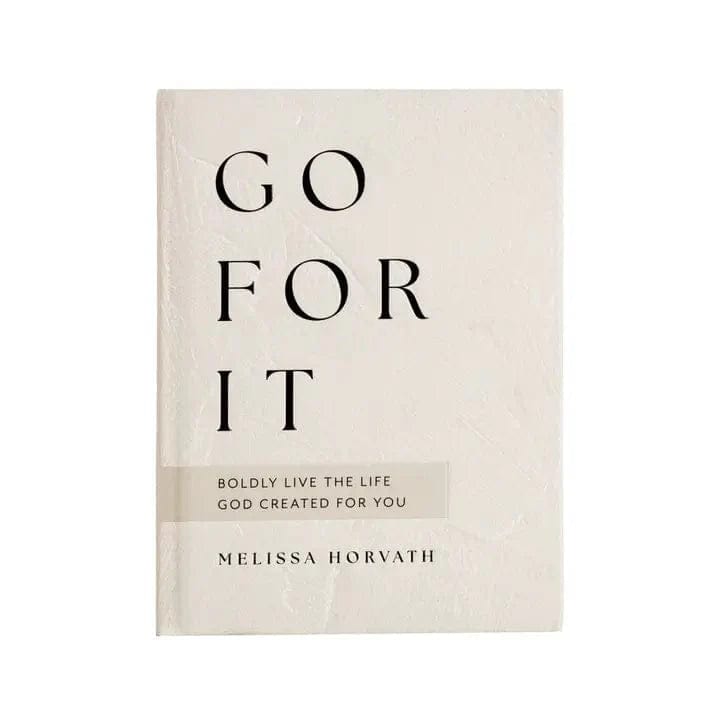 Go For It: 90 Devotions To Boldly Live The Life God Created - Infinity Raine