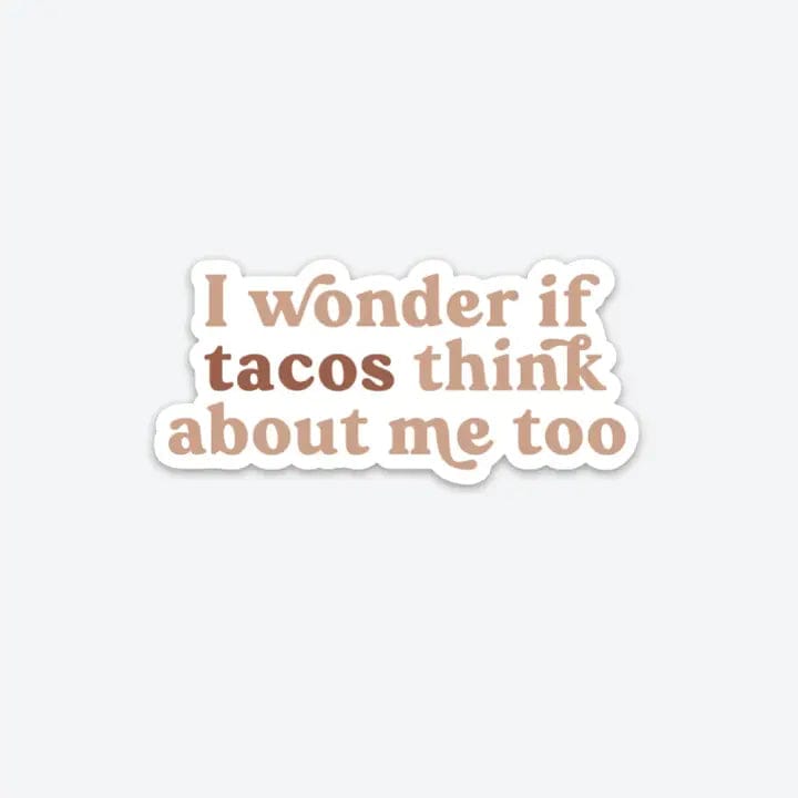 I Wonder If Tacos Think About Me Sticker - Infinity Raine