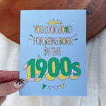 "You Look Good For Being Born in the 1900s" Birthday Card - Infinity Raine